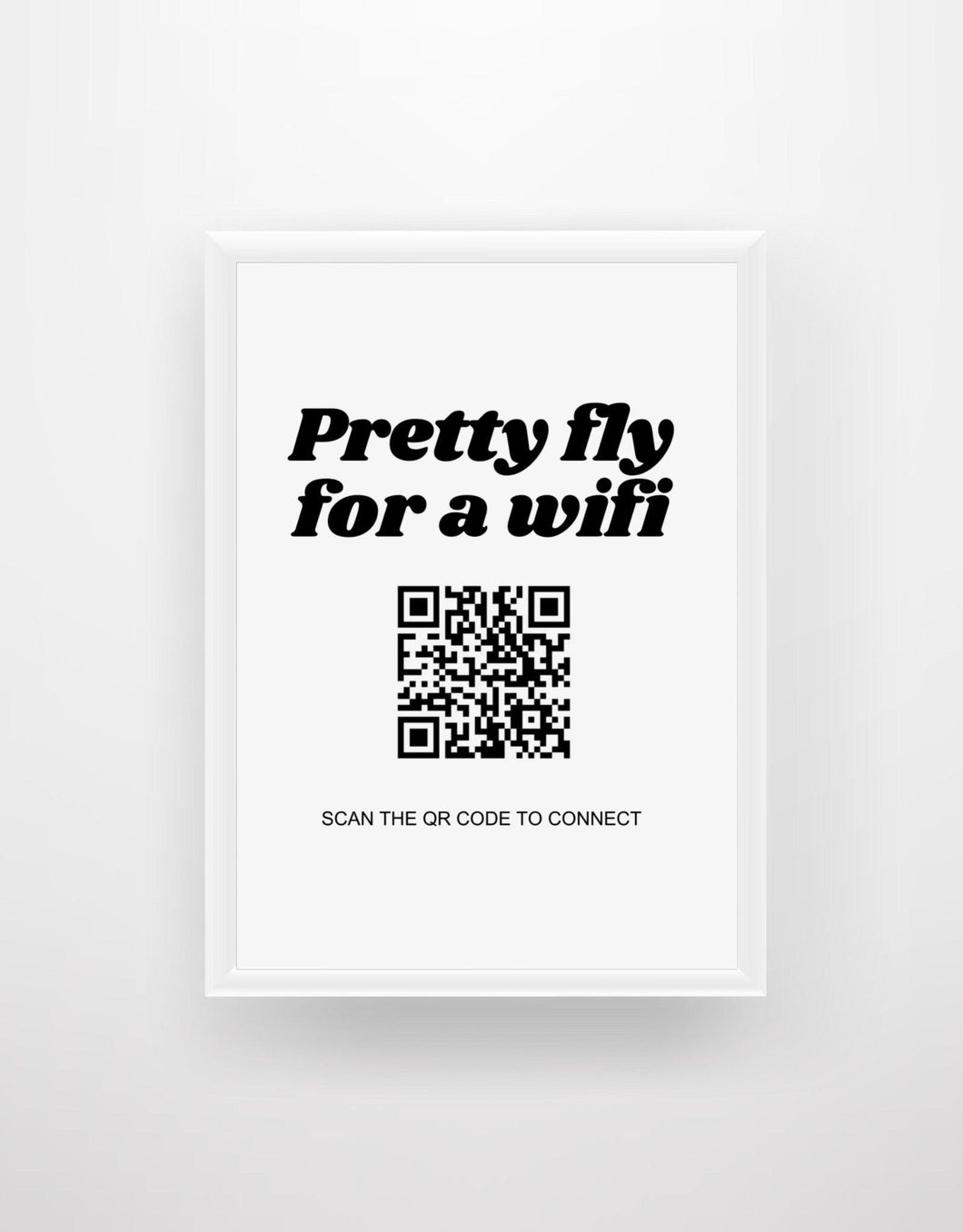 Pretty Fly for a WiFi - Custom Wifi QR Code Network Print