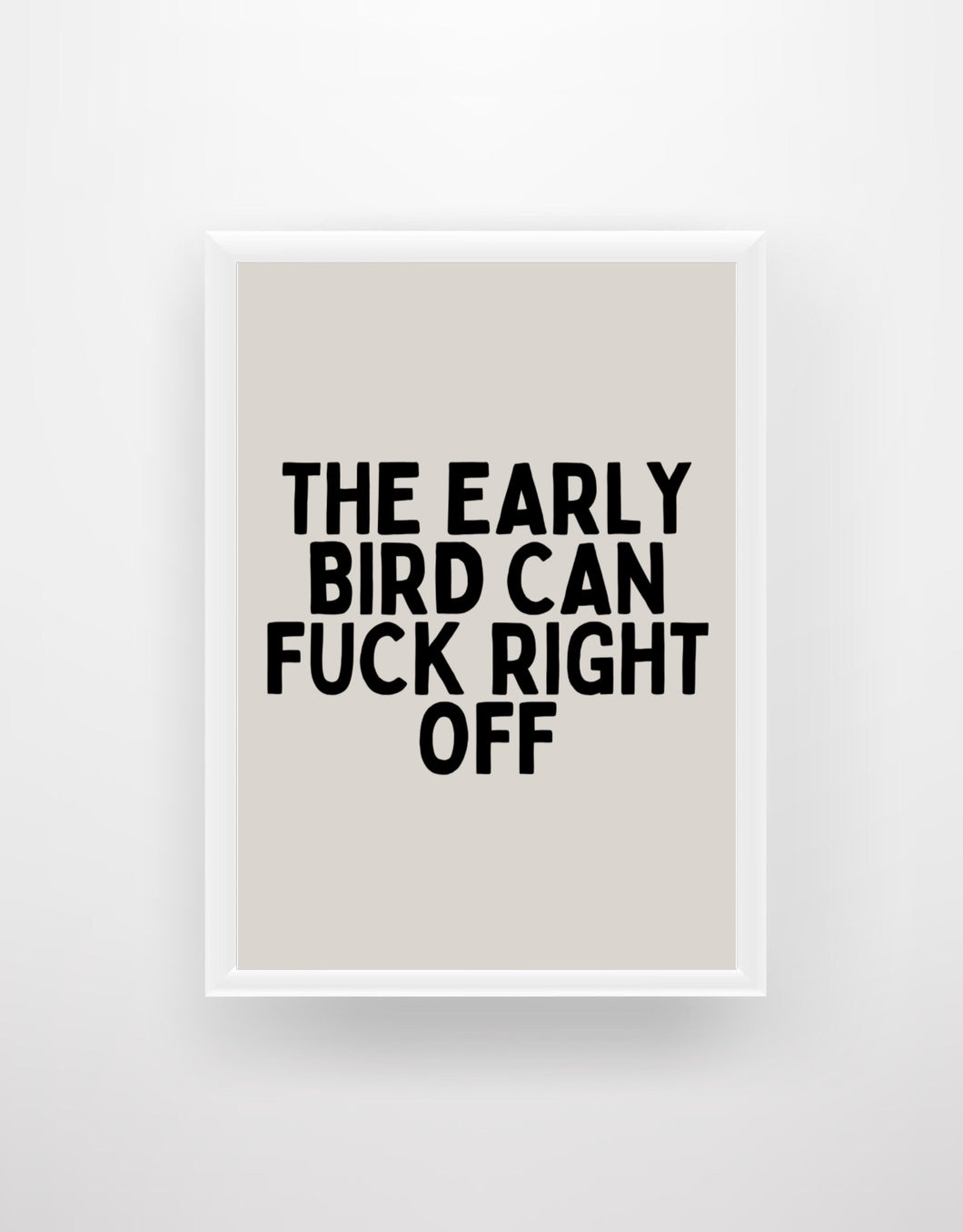 The Early Bird Can Fuck Right Off