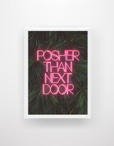 Posher Than Next Door - Neon Sign Print - Chic Prints
