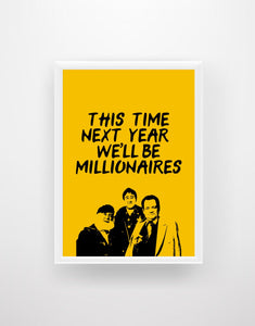 This time next year we’ll be millionaires (Only Fools and Horses) - Chic Prints