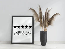 Load image into Gallery viewer, “5 Stars - Would eat here again” Quote Print - Chic Prints

