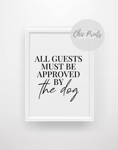 All guests must be approved by the Dog - Chic Prints