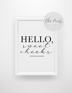 'Hello Sweet Cheeks' - Quote Print - Chic Prints