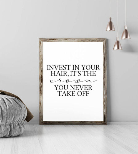 'Invest in Your Hair, It's The Crown You Never Take Off' - Quote Print-Chic Prints