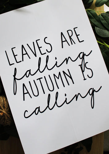 Leaves are falling autumn is calling - Autumn quote print - Chic Prints