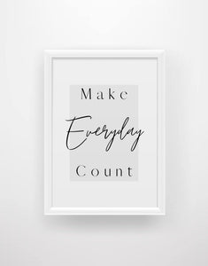 Make everyday count - Quote print - Chic Prints