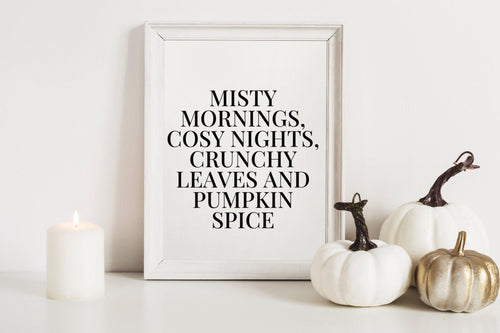 Misty mornings, cosy nights, crunchy leaves and pumpkin spice - Chic Prints