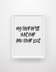 My Therapist Has Fur and Four Legs - Animal Quote Print - Chic Prints