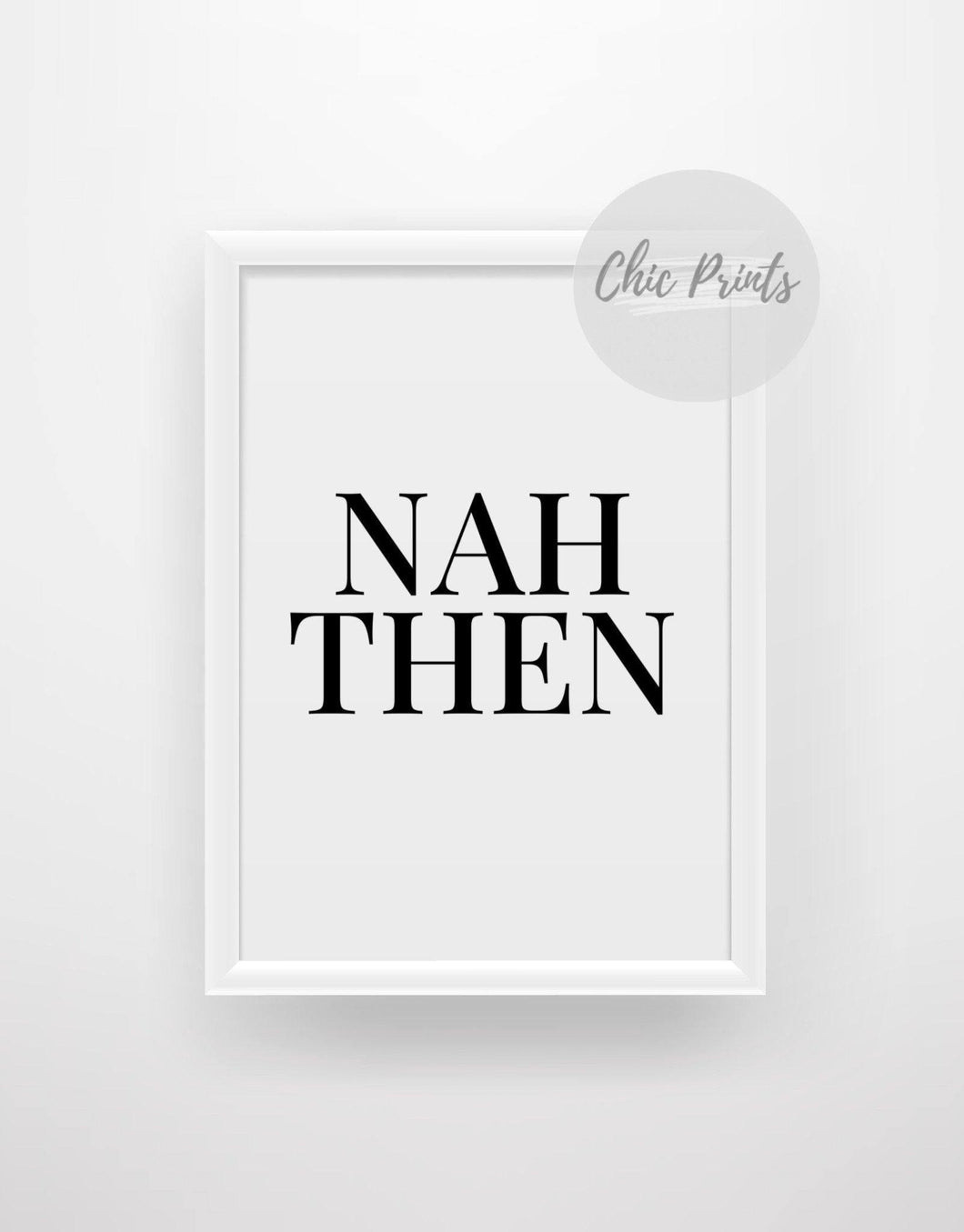 Nah Then - Yorkshire Quote Print - Chic Prints