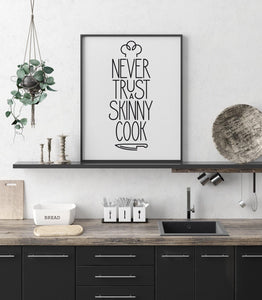 Never trust a skinny cook - Kitchen Print - Chic Prints