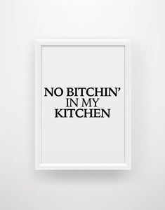 No Bitchin’ In My Kitchen - Funny Kitchen Quote Print - Chic Prints