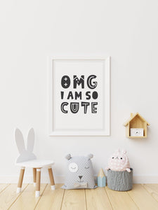 Omg I am so cute - Children’s Print-Chic Prints