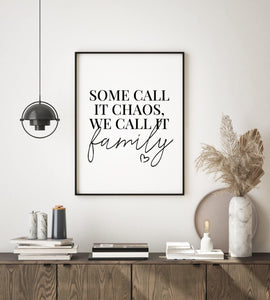 “Some call it chaos, we call it family” Quote Print - Chic Prints