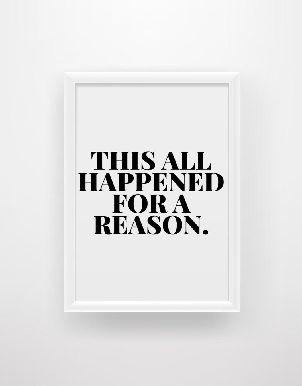 This all happened for a reason - Quote Print - Chic Prints
