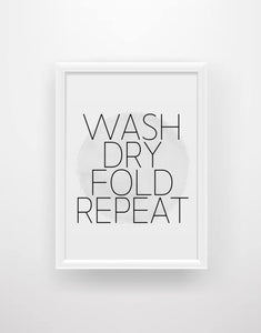 ‘Wash, dry, fold, repeat’ Quote Print - Chic Prints