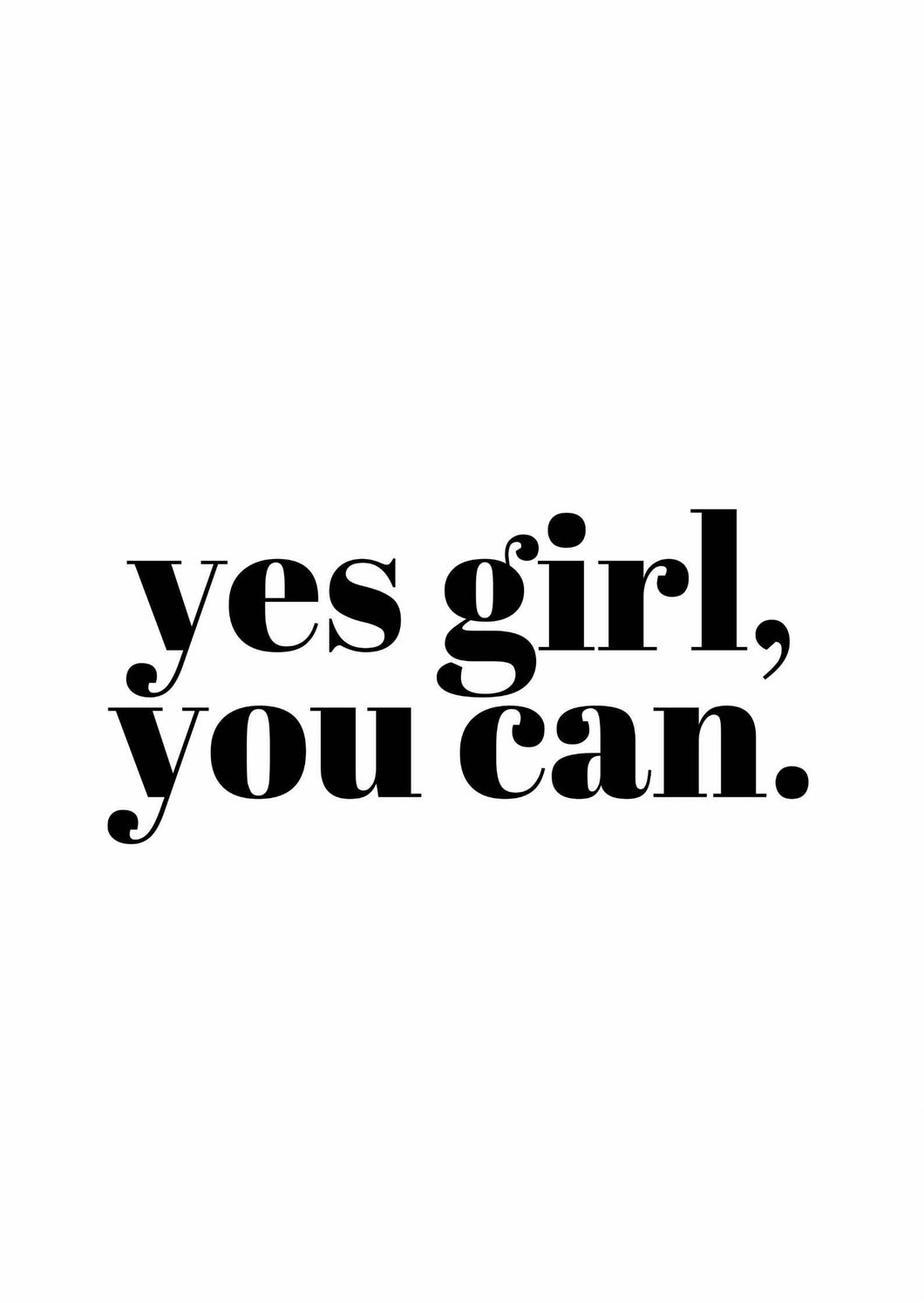 Yes girl, you can. - Chic Prints